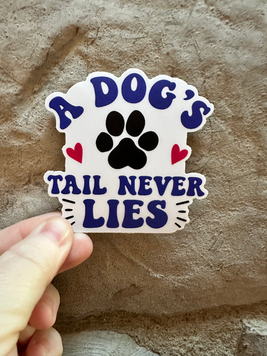 A Dog's Tail Never Lies Sticker