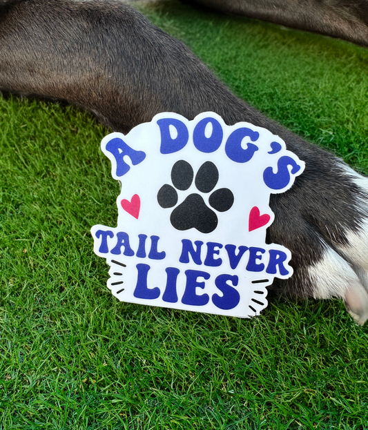 A Dog's Tail Never Lies Sticker
