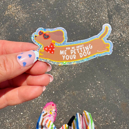 Ask Me About Me Petting Your Dog Vinyl Dachshund Sticker