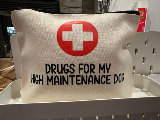 Drugs for my High Maintenance Dog Zipper Pouch
