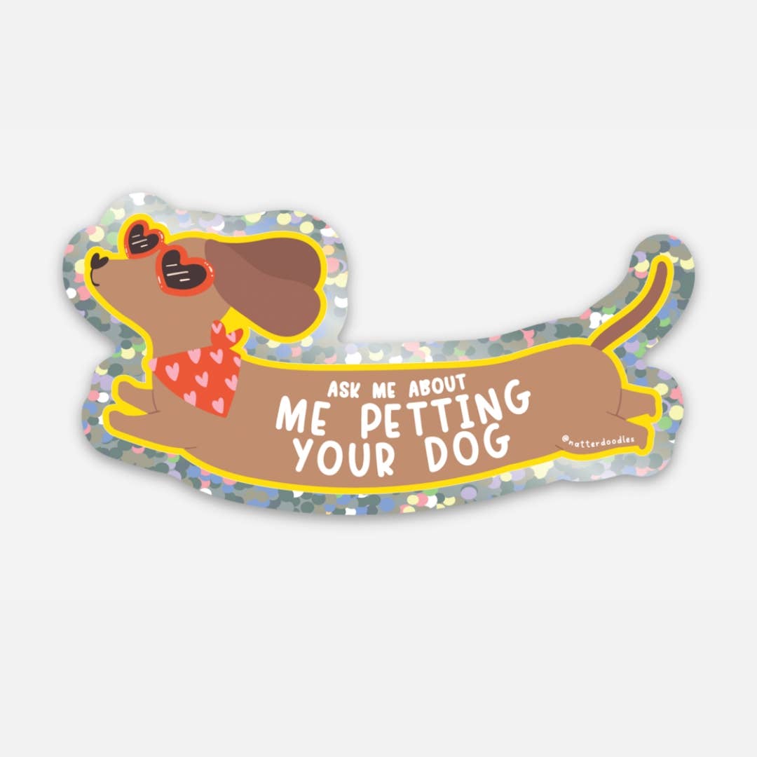Ask Me About Me Petting Your Dog Vinyl Dachshund Sticker