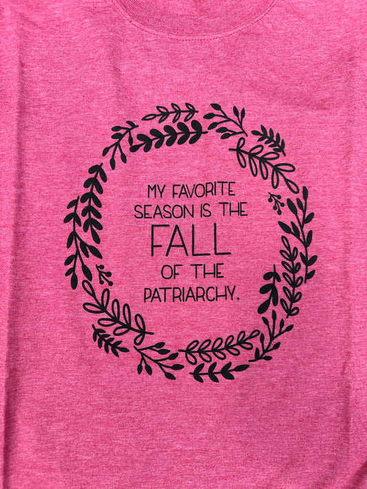 My Favorite Season is the Fall of the Patriarchy T-shirt