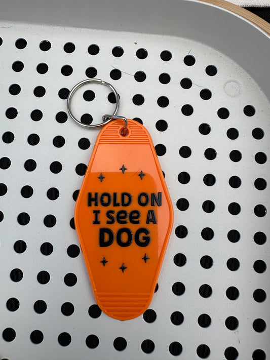 "Hold On I See a Dog" Motel Keychain