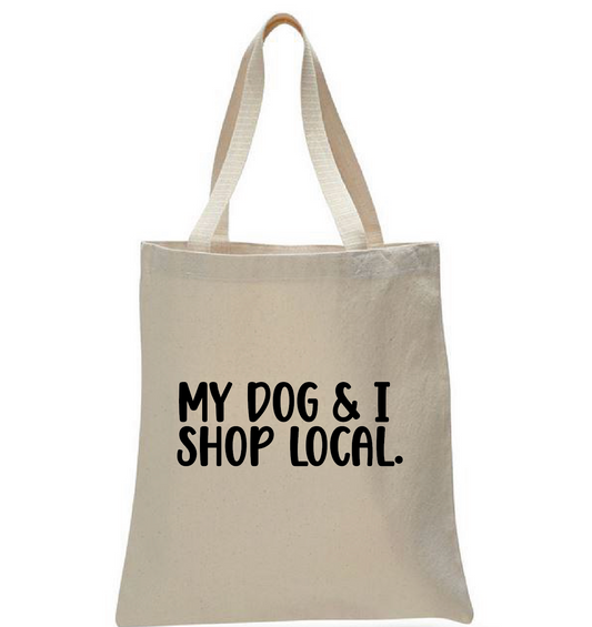 My Dog and I Shop Local Tote Bag