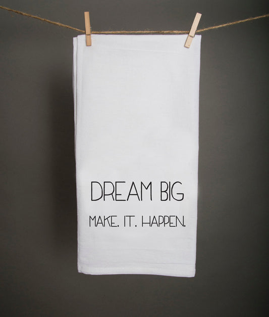 Dream Big, Make It Happen Tea Towel